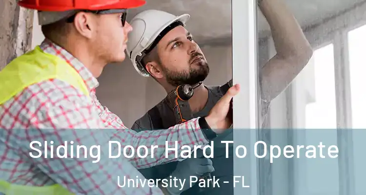 Sliding Door Hard To Operate University Park - FL
